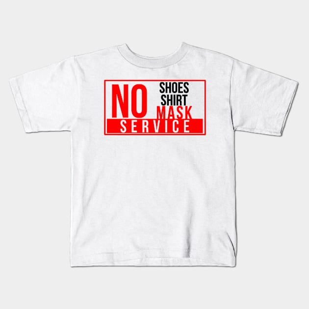 No shirt, no shoes, or no mask no service T Shirt Kids T-Shirt by BijStore